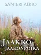 Jaakko Jaakonpoika af Santeri Alkio