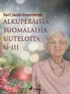Alkuperäisiä suomalaisia uuteloita II-III