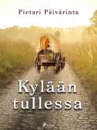 Kylään tullessa af Pietari Päivärinta