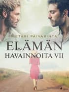 Elämän havainnoita VII af Pietari Päivärinta