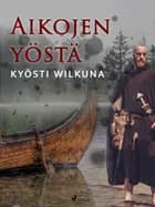 Aikojen yöstä af Kyösti Wilkuna