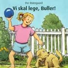 Vi skal lege, Buller! af Per Østergaard