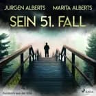 Sein 51. Fall - Kurzkrimi aus der Eifel af Jürgen Alberts og Marita Alberts
