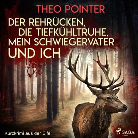 Der Rehrücken, die Tiefkühltruhe, mein Schwiegervater und ich - Kurzkrimi aus der Eifel af Theo Pointer