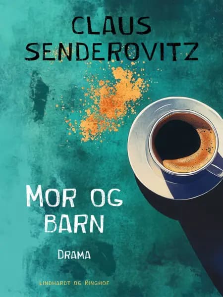 Mor og barn. Drama af Claus Senderovitz