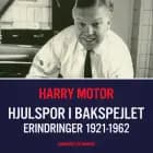Hjulspor i bakspejlet. Erindringer 1921-1962 af Harry Motor