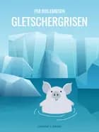 Gletschergrisen af Per Riis Ebbesen