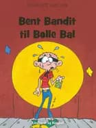 Bent Bandit til Bølle Bal