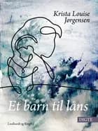 Et barn til låns af Krista Louise Jørgensen