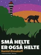 Små helte er også helte af Daniel Zimakoff