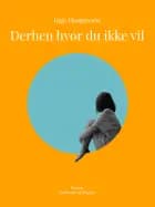 Derhen hvor du ikke vil