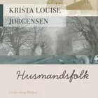 Husmandsfolk af Krista Louise Jørgensen