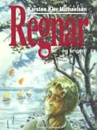 Regnar og krigen af Karsten Kjer Michaelsen