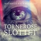 Torneroseslottet af Ragnhild Bach Ølgaard