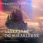 Ulykkerne og miraklerne af Ragnhild Bach Ølgaard