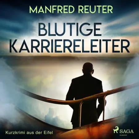Blutige Karriereleiter - Kurzkrimi aus der Eifel af Manfred Reuter