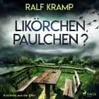 Likörchen, Paulchen? - Kurzkrimi aus der Eifel af Ralf Kramp