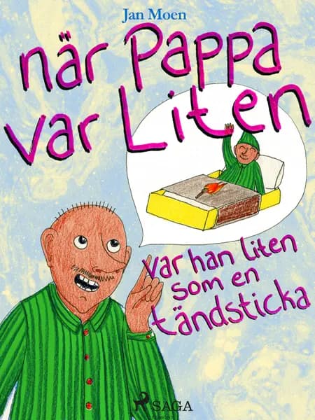 När pappa var liten, var han liten som en tändsticka af Jan Moen