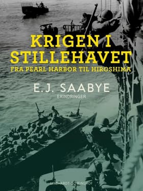 Krigen i Stillehavet. Fra Pearl Harbor til Hiroshima af E. J. Saabye