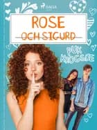 Rose 4: Rose och Sigurd af Puk Krogsøe