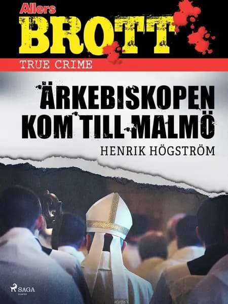 Ärkebiskopen kom till Malmö af Henrik Högström