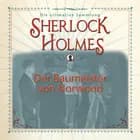 Sherlock Holmes: Der Baumeister von Norwood - Die ultimative Sammlung