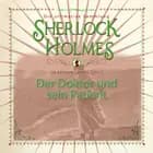 Sherlock Holmes: Der Doktor und sein Patient - Die ultimative Sammlung