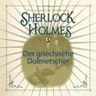 Sherlock Holmes: Der griechische Dolmetscher - Die ultimative Sammlung