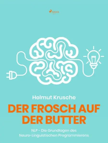 Der Frosch auf der Butter - NLP - Die Grundlagen des Neuro-Linguistischen Programmierens af Prof. Helmut. Krusche