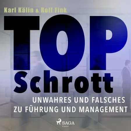 Top Schrott - Unwahres und Falsches zu Führung und Management af Karl Kälin