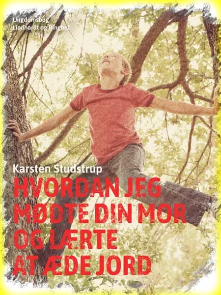 Hvordan jeg mødte din mor og lærte at æde jord af Karsten Studstrup