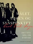 Målet, troen og synspunktet. Det nye spil om Enhver af Carl Erik Soya