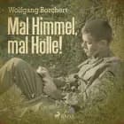 Mal Himmel, mal Hölle! af Wolfgang Borchert