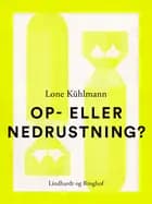 Op- eller nedrustning? af Lone Kühlmann