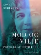 Mod og vilje. Portræt af Edith Rode