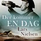 Der kommer en dag af Lars Nielsen
