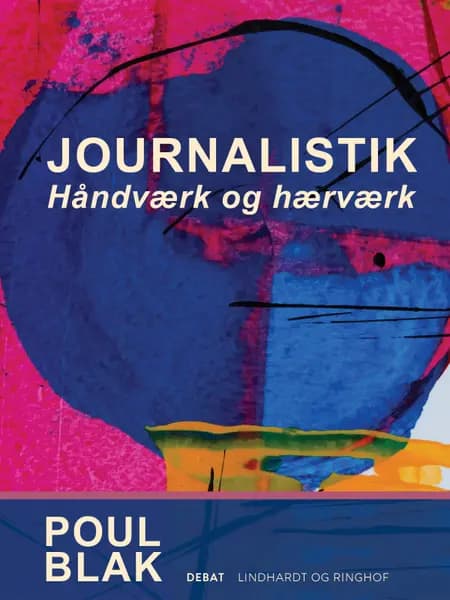 Journalistik. Håndværk og hærværk af Poul Blak