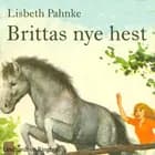 Brittas nye hest af Lisbeth Pahnke