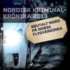 Brutalt mord på norsk flygvärdinna