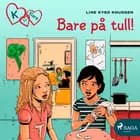 K for Klara 17 - Bare på tull! af Line Kyed Knudsen
