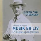 Musik er liv. En biografi om Carl Nielsen af Steen Chr. Steensen