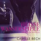 Heiße Wasserspiele: Erotische Novelle af Camille Bech