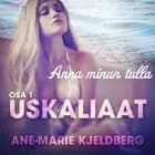 Uskaliaat 1: Anna minun tulla af Ane-Marie Kjeldberg