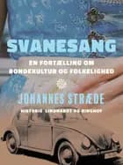 Svanesang. En fortælling om bondekultur og folkelighed af Johannes Stræde