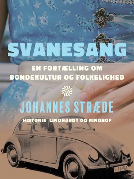Svanesang. En fortælling om bondekultur og folkelighed af Johannes Stræde
