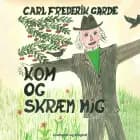 Kom og skræm mig af Carl Frederik Garde