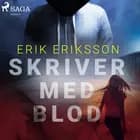Skriver med blod af Erik Eriksson