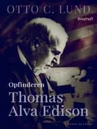 Opfinderen Thomas Alva Edison af Oliver C. Lund