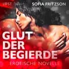 Glut der Begierde: Erotische Novelle