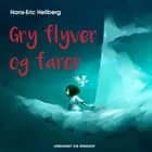 Gry flyver og farer af Hans-Eric Hellberg